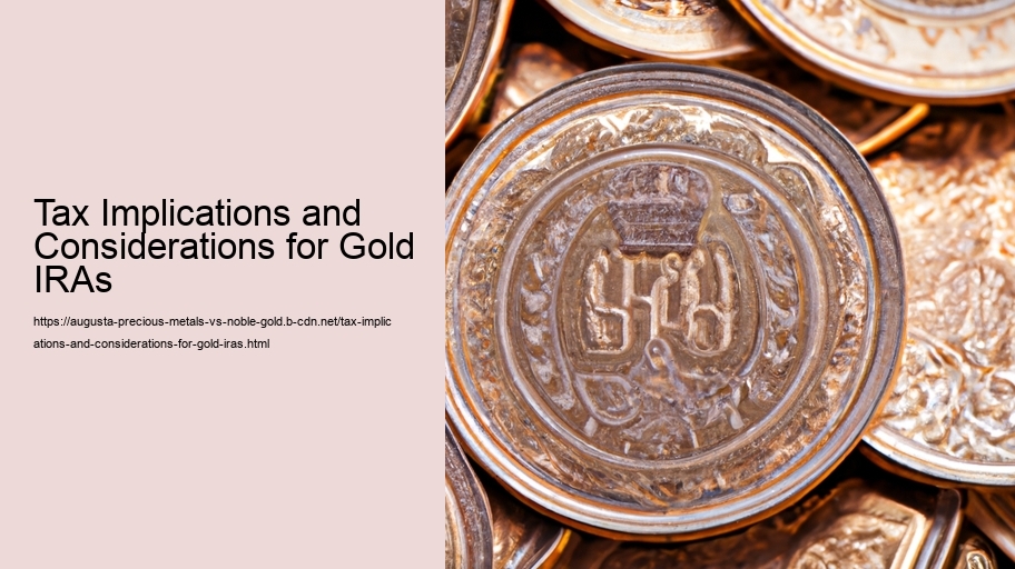 Tax Implications and Considerations for Gold IRAs