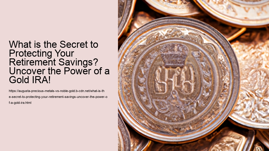 What is the Secret to Protecting Your Retirement Savings? Uncover the Power of a Gold IRA!